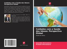 Copertina di Cuidados com a Saúde dos Idosos: Perspectiva Global