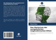 Bookcover of Das Martyrium der europäisierten maghrebinischen Eliten