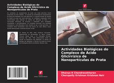 Bookcover of Actividades Biológicas do Complexo de Ácido Glicirrízico de Nanopartículas de Prata
