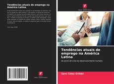 Capa do livro de Tendências atuais de emprego na América Latina 