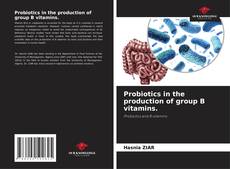 Couverture de Probiotics in the production of group B vitamins.