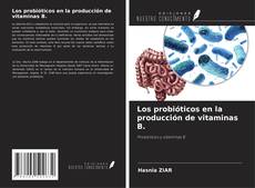 Portada del libro de Los probióticos en la producción de vitaminas B.
