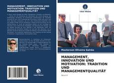 MANAGEMENT, INNOVATION UND MOTIVATION: TRADITION UND MANAGEMENTQUALITÄT的封面