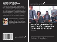 Bookcover of GESTIÓN, INNOVACIÓN Y MOTIVACIÓN: TRADICIÓN Y CALIDAD DE GESTIÓN