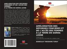 Buchcover von AMÉLIORATION DES RÉFORMES FONCIÈRES ET DE L ́ACCÈS DES FEMMES À LA TERRE EN SIERRA LEONE
