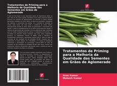 Bookcover of Tratamentos de Priming para a Melhoria da Qualidade das Sementes em Grãos de Aglomerado