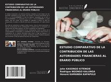 Bookcover of ESTUDIO COMPARATIVO DE LA CONTRIBUCIÓN DE LAS AUTORIDADES FINANCIERAS AL ERARIO PÚBLICO