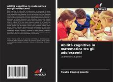 Обложка Abilità cognitive in matematica tra gli adolescenti
