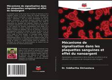 Обложка Mécanisme de signalisation dans les plaquettes sanguines et effet du nanoargent