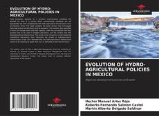 EVOLUTION OF HYDRO-AGRICULTURAL POLICIES IN MEXICO的封面