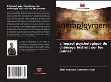Capa do livro de L'impact psychologique du chômage instruit sur les jeunes 