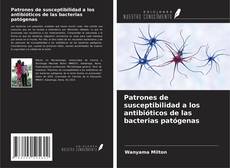 Bookcover of Patrones de susceptibilidad a los antibióticos de las bacterias patógenas