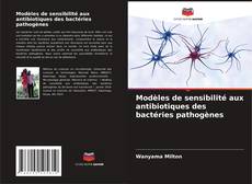 Copertina di Modèles de sensibilité aux antibiotiques des bactéries pathogènes