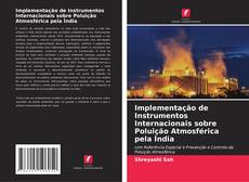 Implementação de Instrumentos Internacionais sobre Poluição Atmosférica pela Índia kitap kapağı