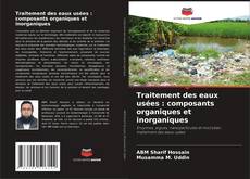 Traitement des eaux usées : composants organiques et inorganiques kitap kapağı