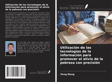 Bookcover of Utilización de las tecnologías de la información para promover el alivio de la pobreza con precisión