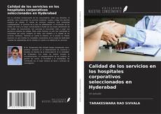 Couverture de Calidad de los servicios en los hospitales corporativos seleccionados en Hyderabad
