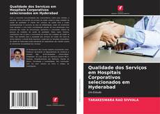 Bookcover of Qualidade dos Serviços em Hospitais Corporativos selecionados em Hyderabad