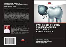 Buchcover von L'ADHÉSION: UN OUTIL INDISPENSABLE EN DENTISTERIE RESTAURATRICE