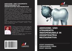 Bookcover of ADESIONE: UNO STRUMENTO INDISPENSABILE IN ODONTOIATRIA RESTAURATIVA