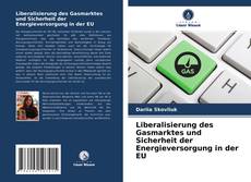 Liberalisierung des Gasmarktes und Sicherheit der Energieversorgung in der EU的封面