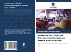 Bewertung der politischen Präsidentschaftsdebatten in Mexiko durch die Bürger的封面