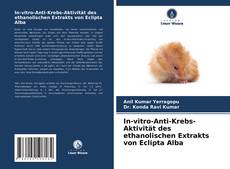 Обложка In-vitro-Anti-Krebs-Aktivität des ethanolischen Extrakts von Eclipta Alba