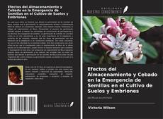 Capa do livro de Efectos del Almacenamiento y Cebado en la Emergencia de Semillas en el Cultivo de Suelos y Embriones 