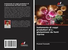 Bookcover of Isolamento di ceppi produttori di L-glutaminasi da fonti marine