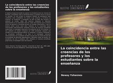 Bookcover of La coincidencia entre las creencias de los profesores y los estudiantes sobre la enseñanza