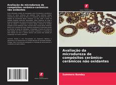Bookcover of Avaliação da microdureza de compósitos cerâmico-cerâmicos não oxidantes