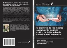 Portada del libro de El discurso de los medios sociales: Un análisis crítico de tuits sobre la cuestión de Cachemira