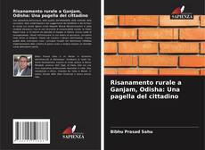 Borítókép a  Risanamento rurale a Ganjam, Odisha: Una pagella del cittadino - hoz