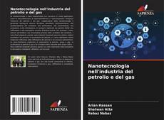 Copertina di Nanotecnologia nell'industria del petrolio e del gas