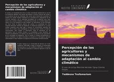 Copertina di Percepción de los agricultores y mecanismos de adaptación al cambio climático