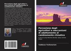 Bookcover of Percezione degli agricoltori e meccanismi di adattamento al cambiamento climatico