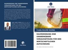 Buchcover von RAUMORDNUNG EINE UNABDINGBARE VORAUSSETZUNG FÜR DEN WIRTSCHAFTLICHEN AUFSCHWUNG