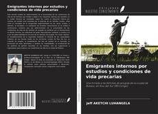 Emigrantes internos por estudios y condiciones de vida precarias kitap kapağı