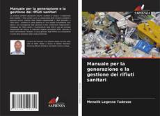 Bookcover of Manuale per la generazione e la gestione dei rifiuti sanitari