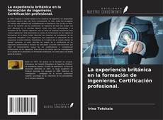 Bookcover of La experiencia británica en la formación de ingenieros. Certificación profesional.