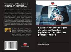 Capa do livro de L'expérience britannique de la formation des ingénieurs. Certification professionnelle. 
