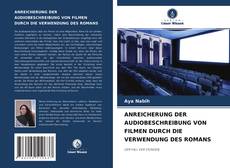 Buchcover von ANREICHERUNG DER AUDIOBESCHREIBUNG VON FILMEN DURCH DIE VERWENDUNG DES ROMANS