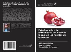 Bookcover of Estudios sobre la enfermedad del nudo de la raíz en los huertos de granados