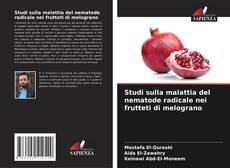 Buchcover von Studi sulla malattia del nematode radicale nei frutteti di melograno