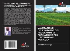 Buchcover von VALUTAZIONE DELL'IMPATTO DEI PROGRAMMI DI FORMAZIONE PER L'ESTENSIONE AGRICOLA