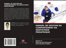 Buchcover von MANUEL DE GESTION DU COMPORTEMENT EN DENTISTERIE PÉDIATRIQUE