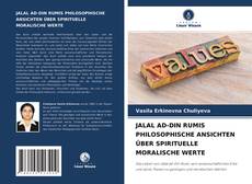 Bookcover of JALAL AD-DIN RUMIS PHILOSOPHISCHE ANSICHTEN ÜBER SPIRITUELLE MORALISCHE WERTE