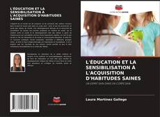 Bookcover of L'ÉDUCATION ET LA SENSIBILISATION À L'ACQUISITION D'HABITUDES SAINES