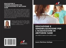 Buchcover von EDUCAZIONE E SENSIBILIZZAZIONE PER L'ACQUISIZIONE DI ABITUDINI SANE