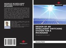 Buchcover von DESIGN OF AN INTELLIGENT SWITCHING SYSTEM FOR A MICROGRID
